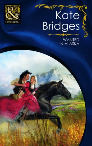 Wanted in Alaska (9780263882612) by Kate Bridges