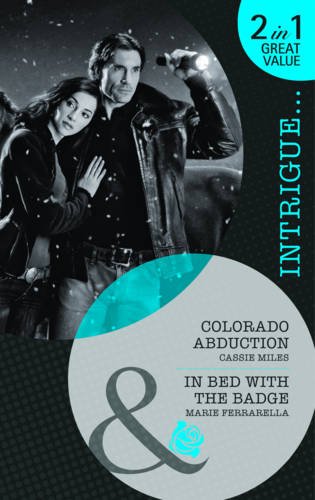 Colorado Abduction: AND In Bed with the Badge (Mills & Boon Intrigue) (9780263882636) by Miles, Cassie