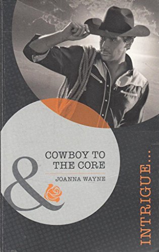 Cowboy to the Core (Mills & Boon Intrigue) (9780263882650) by Joanna Wayne