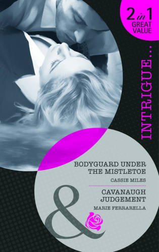 Beispielbild fr Bodyguard Under the Mistletoe/Cavanaugh Judgement (Mills & Boon Intrigue) zum Verkauf von WorldofBooks