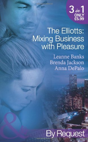 Stock image for The Elliotts: Mixing Business with Pleasure (Mills and Boon by Request) for sale by Reuseabook