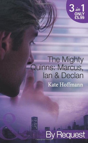 Stock image for The Mighty Quinns: Marcus, Ian & Declan: The Mighty Quinns: Marcus / The Mighty Quinns: Ian / The Mighty Quinns: Declan (Mills & Boon by Request) for sale by WorldofBooks