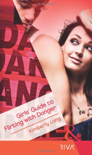 Beispielbild fr Girls' Guide to Flirting with Danger (Mills & Boon RIVA) zum Verkauf von AwesomeBooks