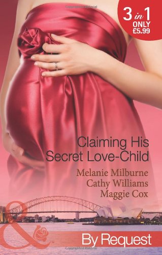 Stock image for Claiming His Secret Love-child (Mills & Boon By Request): The Marciano Love-Child / The Italian Billionaire's Secret Love-Child / The Rich Man's Love-Child for sale by WorldofBooks