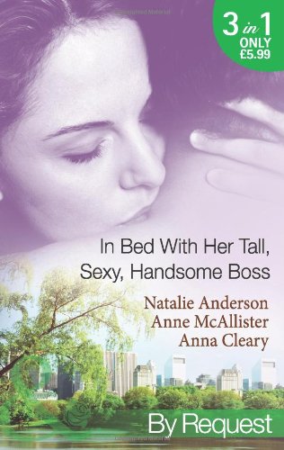 Stock image for In Bed With Her Tall, Sexy, Handsome Boss: All Night with the Boss / The Boss's Wife for a Week / My Tall Dark Greek Boss (Mills & Boon by Request) for sale by AwesomeBooks