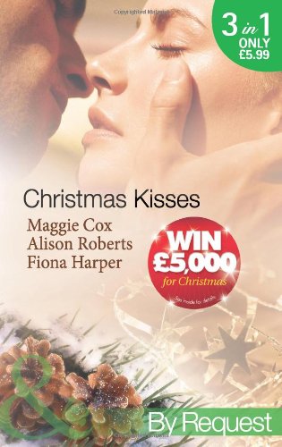Stock image for Christmas Kisses: The Spanish Billionaire's Christmas Bride / Christmas Bride-To-Be / Christmas Wishes, Mistletoe Kisses (Mills & Boon by Request) for sale by WorldofBooks