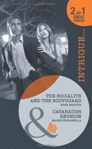 9780263885019: The Socialite And The Bodyguard: The Socialite and the Bodyguard / Cavanaugh Reunion (Mills & Boon Intrigue)