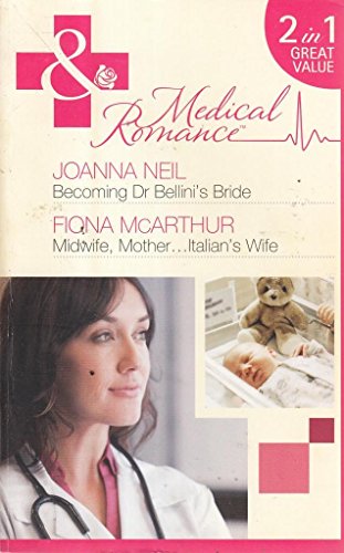 Stock image for Becoming Dr Bellini's Bride / Midwife, Mother.Italian's Wife: Becoming Dr Bellini's Bride / Midwife, Mother.Italian's Wife (Mills & Boon Medical) for sale by Goldstone Books