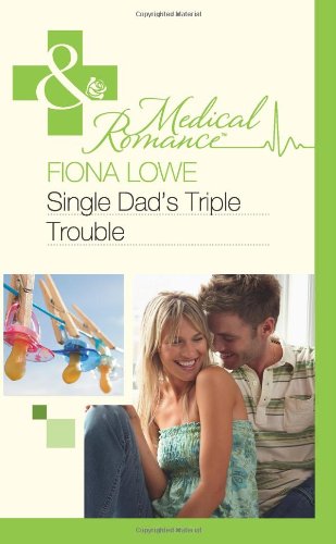 9780263885798: Single Dad's Triple Trouble (Mills & Boon Medical)