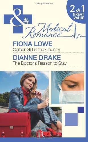 Beispielbild fr Career Girl in the Country/The Doctor's Reason to Stay (Mills & Boon Medical) zum Verkauf von WorldofBooks