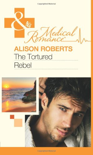 9780263886023: The Tortured Rebel (Mills & Boon Medical)