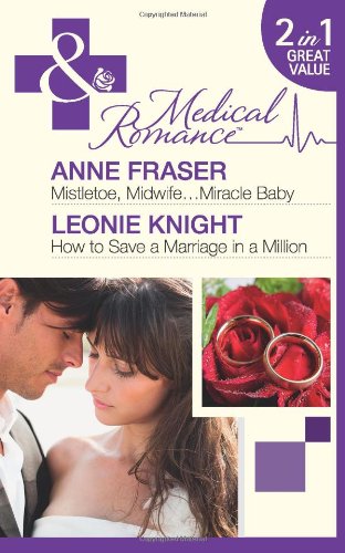 Imagen de archivo de Mistletoe, Midwife.Miracle Baby/How to Save a Marriage in a Million (Mills & Boon Medical) a la venta por WorldofBooks