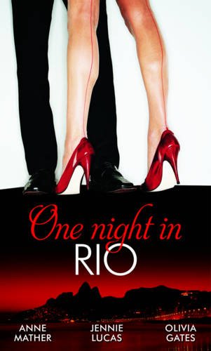 Stock image for One Night in Rio. Anne Mather, Jennie Lucas & Olivia Gates for sale by MusicMagpie