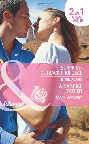 Surprise, Outback Proposal. Jennie Adams. a Natural Father (9780263888539) by Adams, Jennie