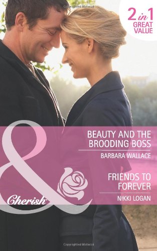 Imagen de archivo de Beauty And The Brooding Boss: Beauty and the Brooding Boss / Friends to Forever (Mills & Boon Cherish) a la venta por AwesomeBooks