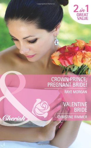 Beispielbild fr Crown Prince, Pregnant Bride!/ Valentine Bride (Mills & Boon Cherish): Book 3 (The Lost Princes of Ambria) zum Verkauf von WorldofBooks