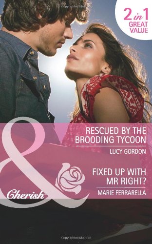 Beispielbild fr Rescued by the Brooding Tycoon/Fixed Up with Mr Right zum Verkauf von WorldofBooks