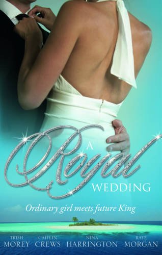 Beispielbild fr A Royal Wedding (Mills & Boon Special Releases): The Storm within / the Reluctant Queen / the Ordinary King / the Prince's Forbidden Love zum Verkauf von WorldofBooks