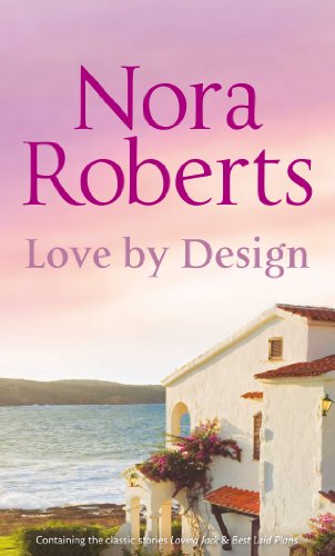 Love by Design: Loving Jack/ Best Laid Plans (9780263890112) by Nora Roberts