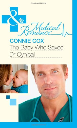 9780263891553: The Baby Who Saved Dr Cynical