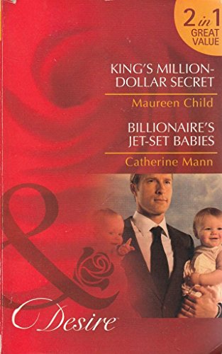 9780263891638: King's Million-Dollar Secret. Maureen Child. Billionaire's Jet-Set Babies