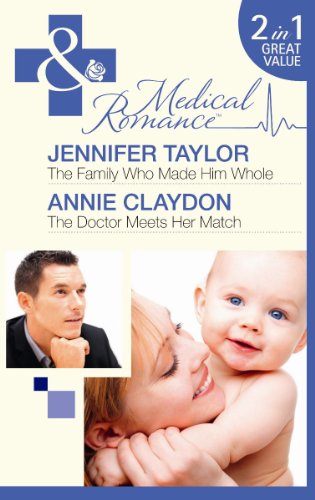 Stock image for The Family Who Made Him Whole: The Family Who Made Him Whole / The Doctor Meets Her Match (Brides Bay Surgery, Book 1) (Mills and Boon Medical) for sale by Reuseabook