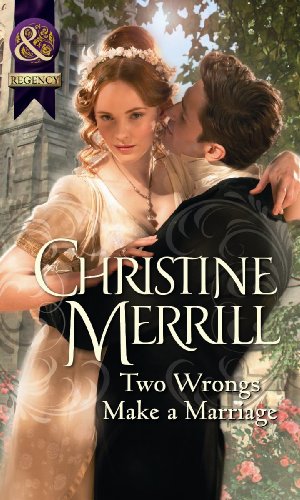 Two Wrongs Make a Marriage. Christine Merrill (9780263892703) by Christine Merrill