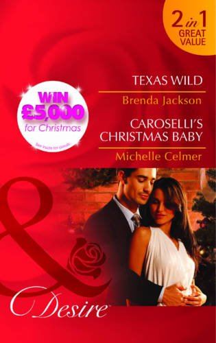 Imagen de archivo de Texas Wild: Texas Wild / Texas Wild / Caroselli's Christmas Baby / Caroselli's Christmas Baby (The Westmorelands, Book 23) (Mills & Boon Desire) a la venta por AwesomeBooks