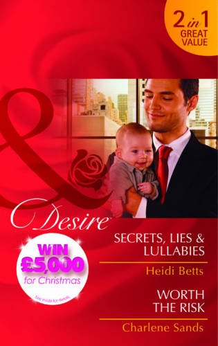 Stock image for Secrets, Lies and Lullabies: Secrets, Lies and Lullabies / Secrets, Lies and Lullabies / Worth the Risk / Worth the Risk (Mills and Boon Desire) for sale by Reuseabook
