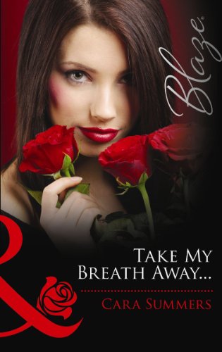 Take My Breath Away... (9780263893656) by Cara Summers