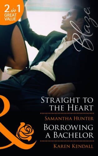 Beispielbild fr Straight to the Heart/Borrowing a Bachelor (Mills & Boon Blaze) zum Verkauf von WorldofBooks