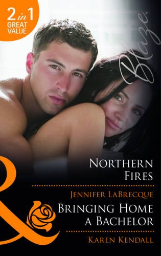Imagen de archivo de Northern Fires: Northern Fires / Bringing Home a Bachelor (Alaskan Heat, Book 6) (Mills & Boon Blaze) a la venta por AwesomeBooks