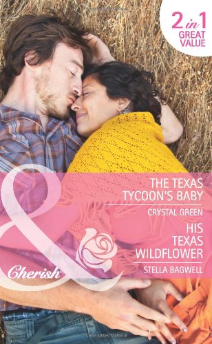 Imagen de archivo de The Texas Tycoon's Baby: The Texas Tycoon's Baby / His Texas Wildflower (Billionaire Cowboys, Inc., Book 3) (Mills & Boon Cherish) a la venta por Goldstone Books