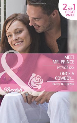 Meet Mr. Prince/ Once a Cowboy (Mills & Boon Cherish) (9780263894141) by Kay, Patricia