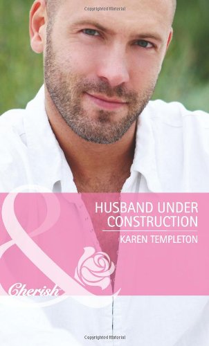 9780263894172: Husband Under Construction