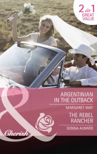 Stock image for Argentinian In The Outback: Argentinian in the Outback/The Rebel Rancher (The Langdon Dynasty, Book 2) (Mills & Boon Cherish) for sale by AwesomeBooks