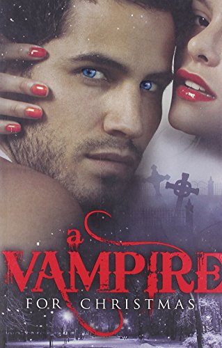 9780263896480: A Vampire for Christmas: Enchanted by Blood / Monsters Don't Do Christmas / When Herald Angels Sing / All I Want For Christmas (Mills & Boon Special Releases)