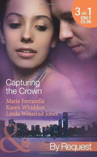 9780263896831: Capturing the Crown: The Heart of a Ruler / The Princess's Secret Scandal / The Sheikh and I (Mills & Boon by Request)