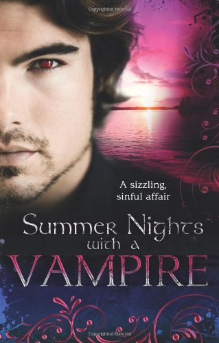 Stock image for Summer Nights with a Vampire: Vampires in Paradise / Immortal / A Vampire's Vindication / Vampire Lover / Vampire in Her Mysts (Mills & Boon Special Releases) for sale by AwesomeBooks