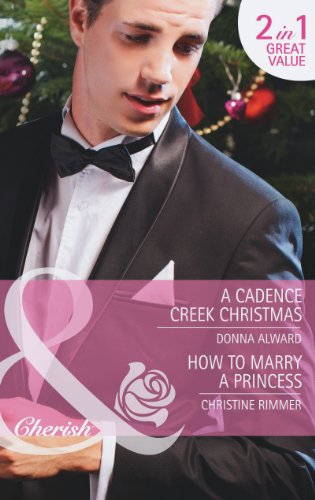 Stock image for A Cadence Creek Christmas: A Cadence Creek Christmas / How to Marry a Princess (Cadence Creek Cowboys, Book 5) (Mills & Boon Cherish) for sale by AwesomeBooks