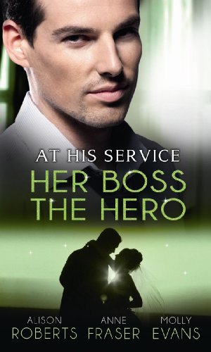 9780263902242: At His Service: Her Boss the Hero: One Night with Her Boss / Her Very Special Boss / the Surgeon's Marriage Proposal