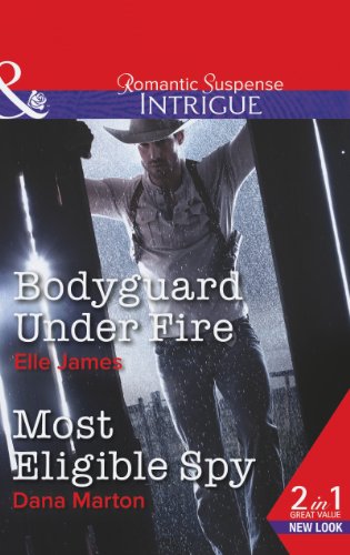 9780263903744: Bodyguard Under Fire: Bodyguard Under Fire / Most Eligible Spy