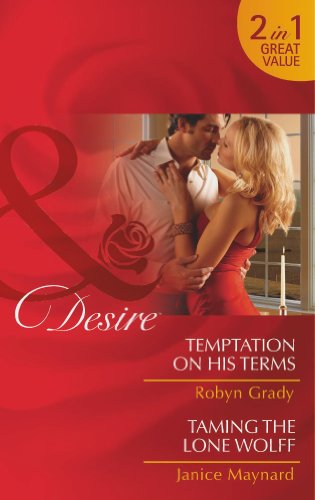 Temptation on His Terms / Taming the Lone Wolf - Grady, R Maynard, J