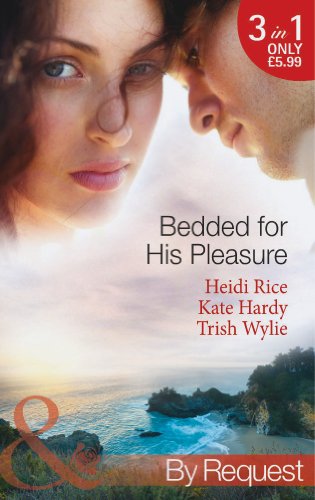 9780263905618: Bedded for His Pleasure: Bedded by a Bad Boy / in the Gardener's Bed / the Return of the Rebel