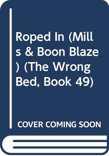 9780263906318: Roped In: Book 49 (The Wrong Bed)