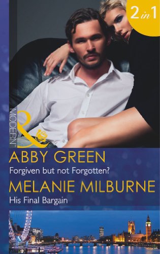 9780263906899: Forgiven but not Forgotten?: Forgiven but not Forgotten? / His Final Bargain (Mills & Boon Modern)