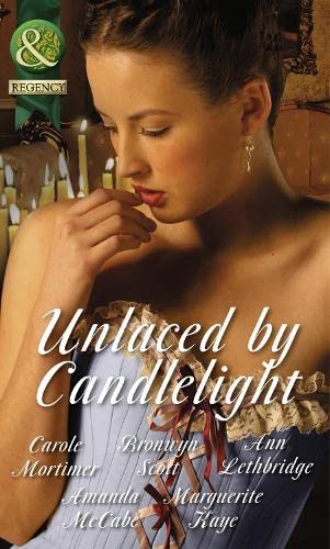 Imagen de archivo de Unlaced by Candlelight: Not Just a Seduction / an Officer but No Gentleman / One Night with the Highlander / Running into Temptation / How to Seduce a Sheikh a la venta por WorldofBooks