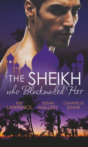9780263910117: The Sheikh Who Blackmailed Her: Desert Prince, Blackmailed Bride / The Sheikh and the Bought Bride / At the Sheikh's Bidding (Mills & Boon Special Releases)