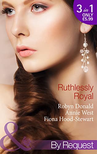 Stock image for Ruthlessly Royal: Rich, Ruthless and Secretly Royal / Passion, Purity and the Prince / The Royal Marriage (Self-Made Millionaires, Book 1) (Mills & Boon by Request) for sale by AwesomeBooks