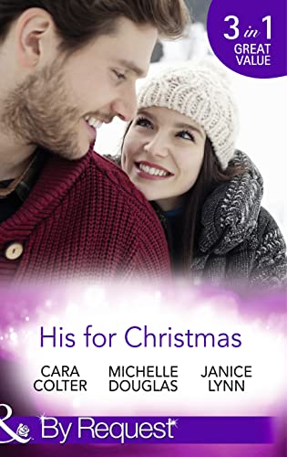 Stock image for His for Christmas: Rescued by his Christmas Angel / Christmas at Candlebark Farm / The Nurse Who Saved Christmas (Mills & Boon By Request) for sale by Goldstone Books